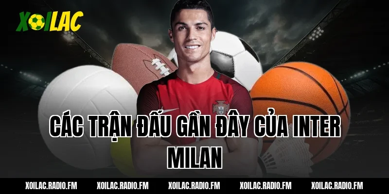 Các trận đấu gần đây của Inter Milan