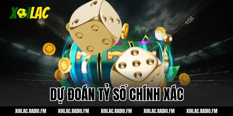 Dự đoán tỷ số chính xác