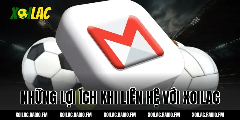 Những Lợi Ích Khi Liên Hệ Với Xoilac