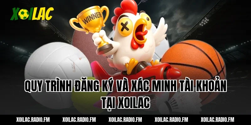Quy trình đăng ký và xác minh tài khoản tại Xoilac