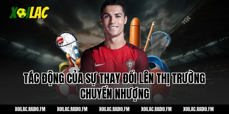 Tác Động Của Sự Thay Đổi Lên Thị Trường Chuyển Nhượng