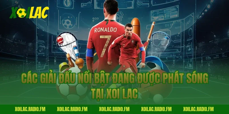 Các giải đấu nổi bật đang được phát sóng tại Xoi Lac